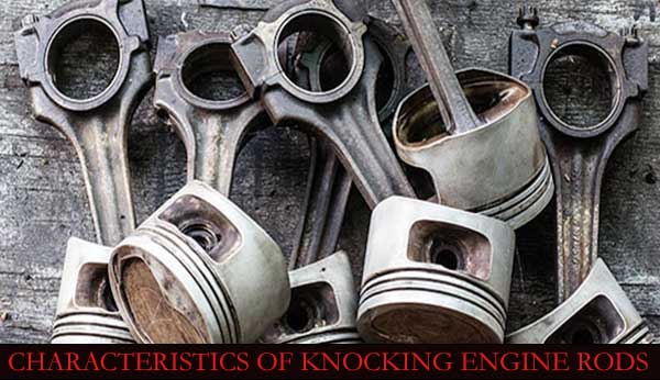 Characteristics of knocking engine rods