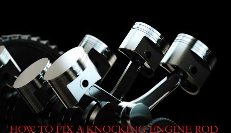 How to Fix a Knocking Engine Rod