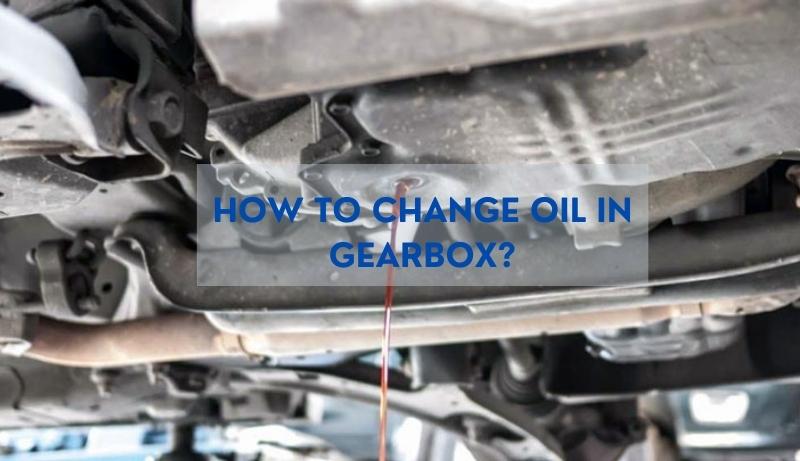 How to Change Oil in Gearbox